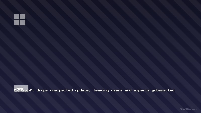  Microsoft drops unexpected update, leaving users and experts gobsmacked
