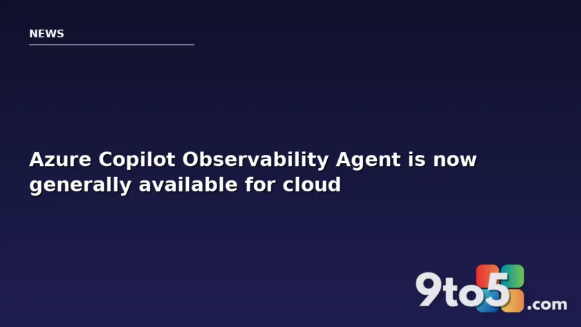 Azure Copilot Observability Agent is now generally available for cloud ops