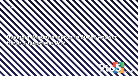 Buying a Windows laptop in 2026? Answer these 3 questions first