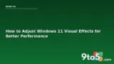 How to Adjust Windows 11 Visual Effects for Better Performance
