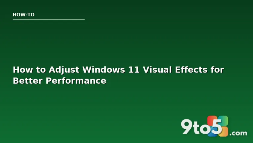 How to Adjust Windows 11 Visual Effects for Better Performance