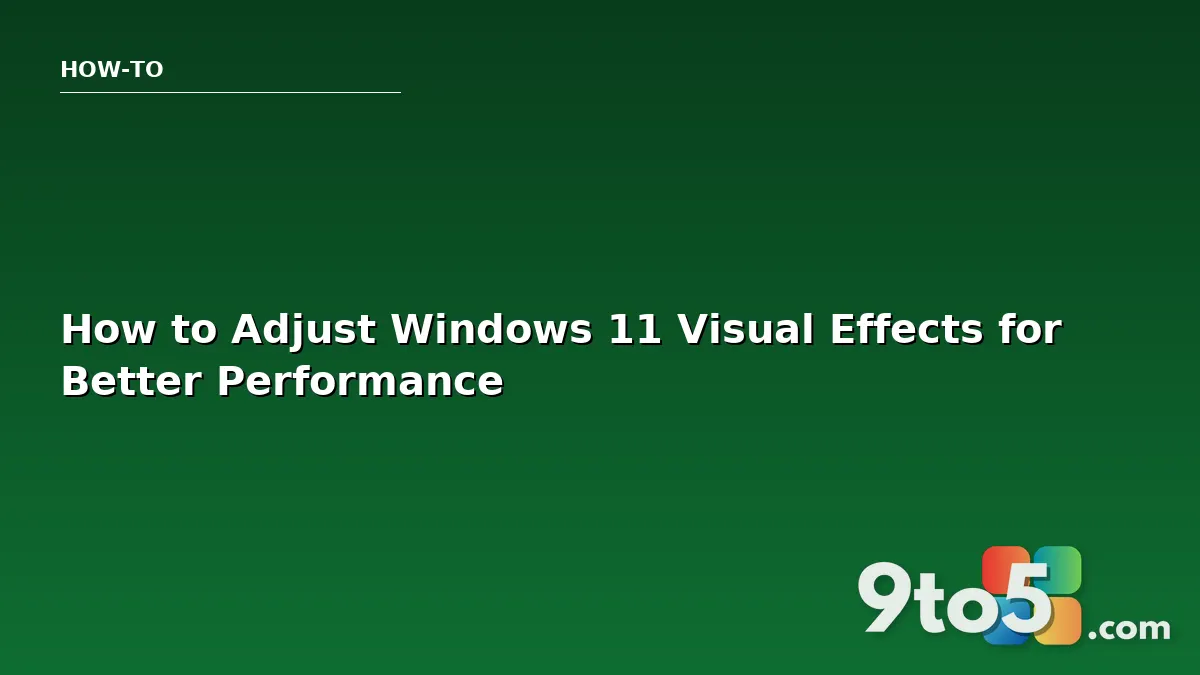 How to Adjust Windows 11 Visual Effects for Better Performance