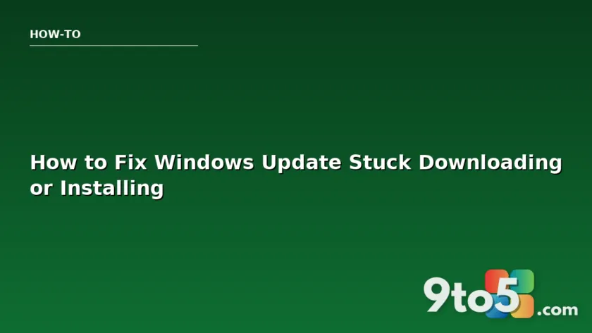 How to Fix Windows Update Stuck Downloading or Installing