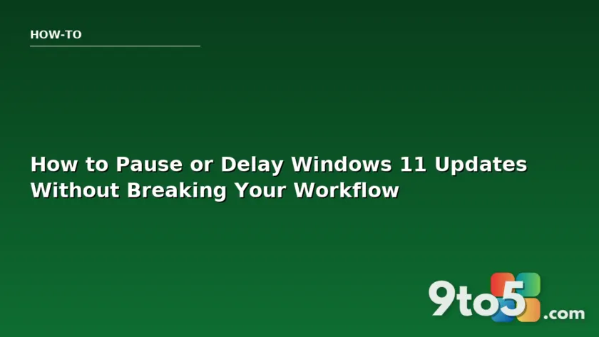 How to Pause or Delay Windows 11 Updates Without Breaking Your Workflow