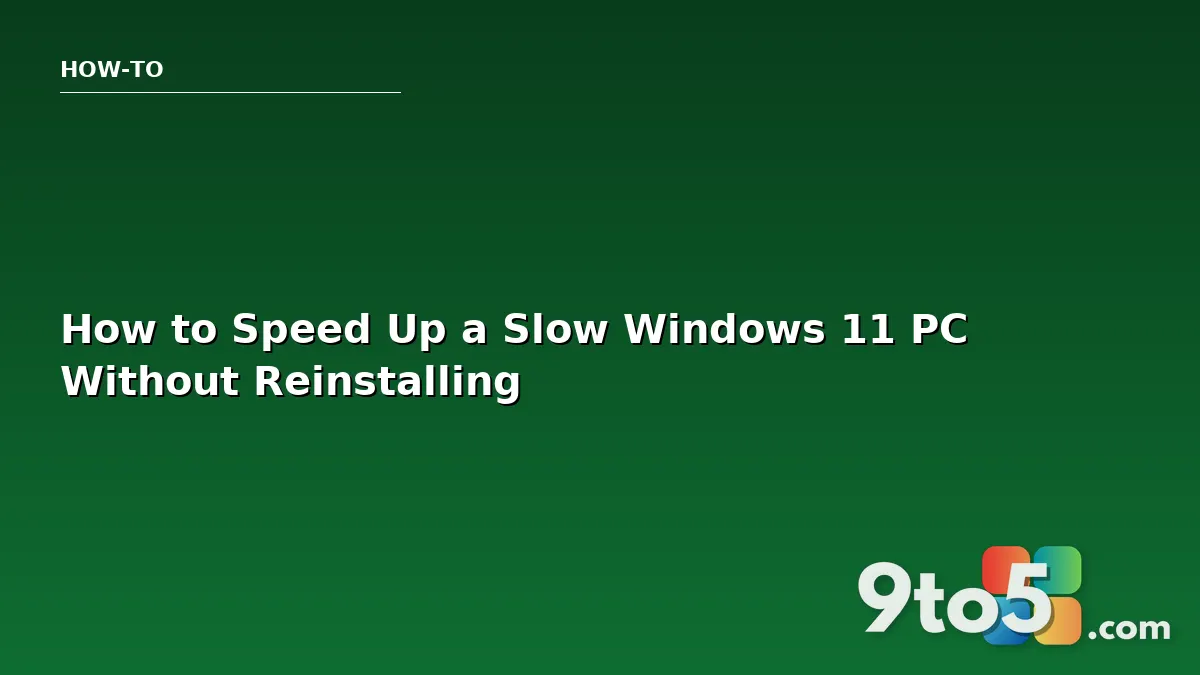 How to Speed Up a Slow Windows 11 PC Without Reinstalling