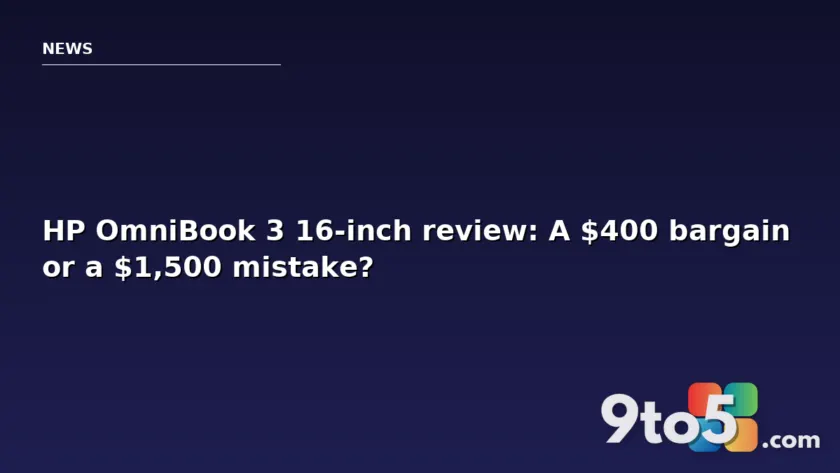 HP OmniBook 3 16-inch review: A $400 bargain or a $1,500 mistake?