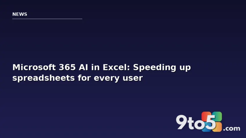Microsoft 365 AI in Excel: Speeding up spreadsheets for every user