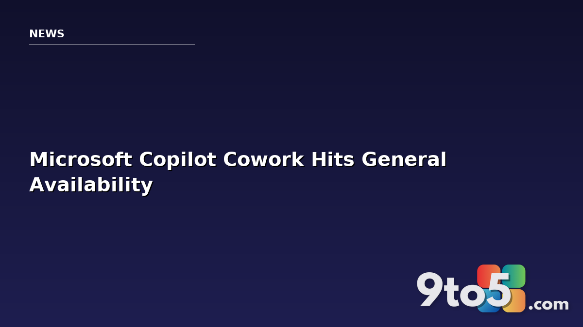 Microsoft Copilot Cowork Hits General Availability