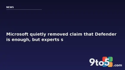 Microsoft quietly removed claim that Defender is enough, but experts say it still is