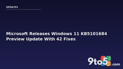 Microsoft Releases Windows 11 KB5101684 Preview Update With 42 Fixes