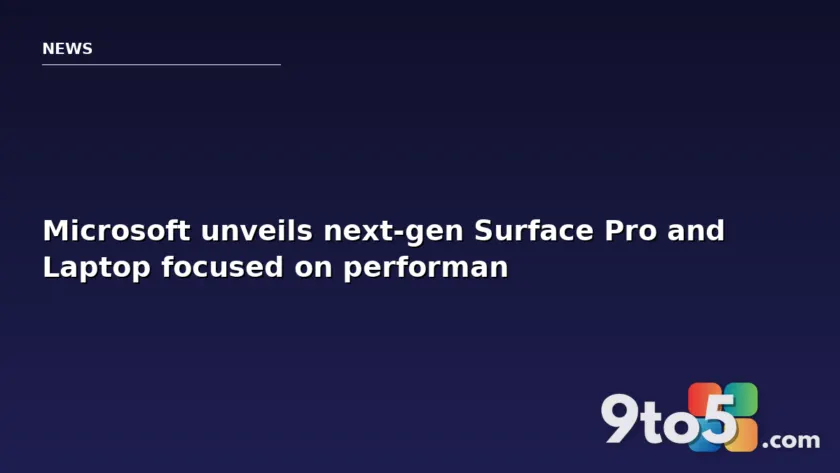 Microsoft unveils next-gen Surface Pro and Laptop focused on performance