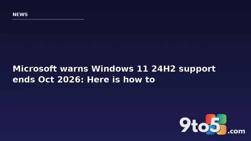 Microsoft warns Windows 11 24H2 support ends Oct 2026: Here is how to stay secure