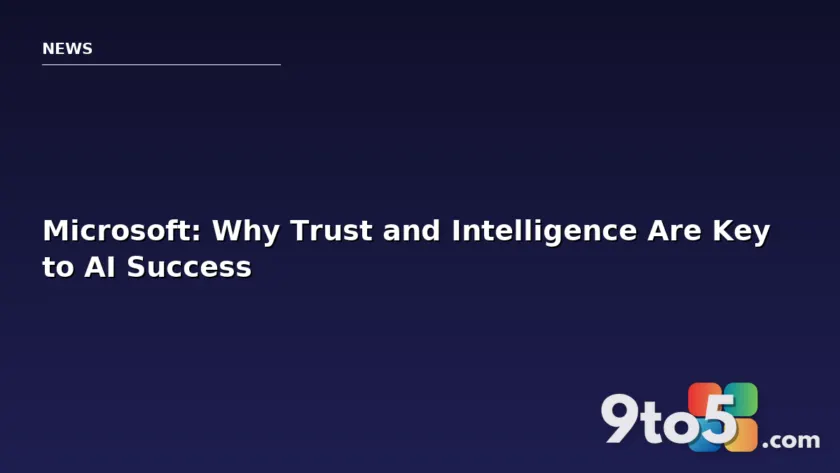 Microsoft: Why Trust and Intelligence Are Key to AI Success