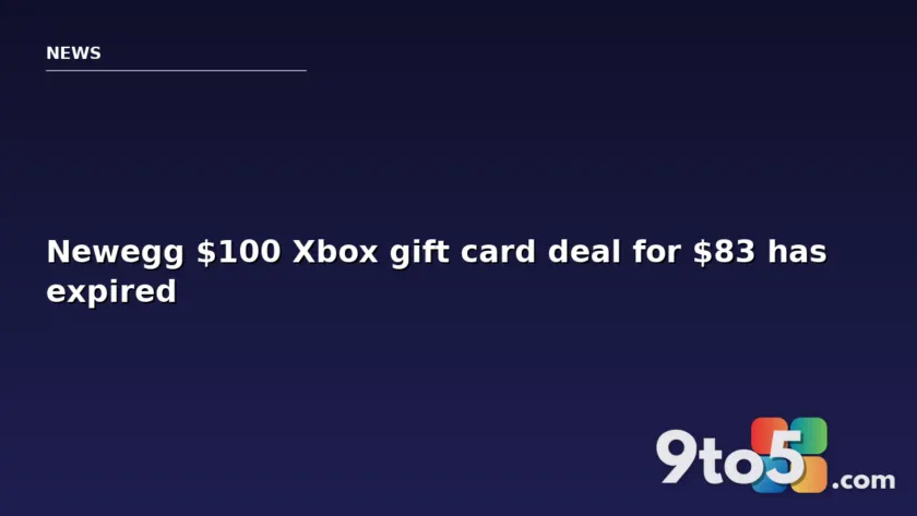Newegg $100 Xbox gift card deal for $83 has expired