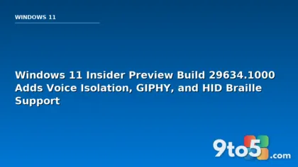 Windows 11 Insider Preview Build 29634.1000 Adds Voice Isolation, GIPHY, and HID Braille Support