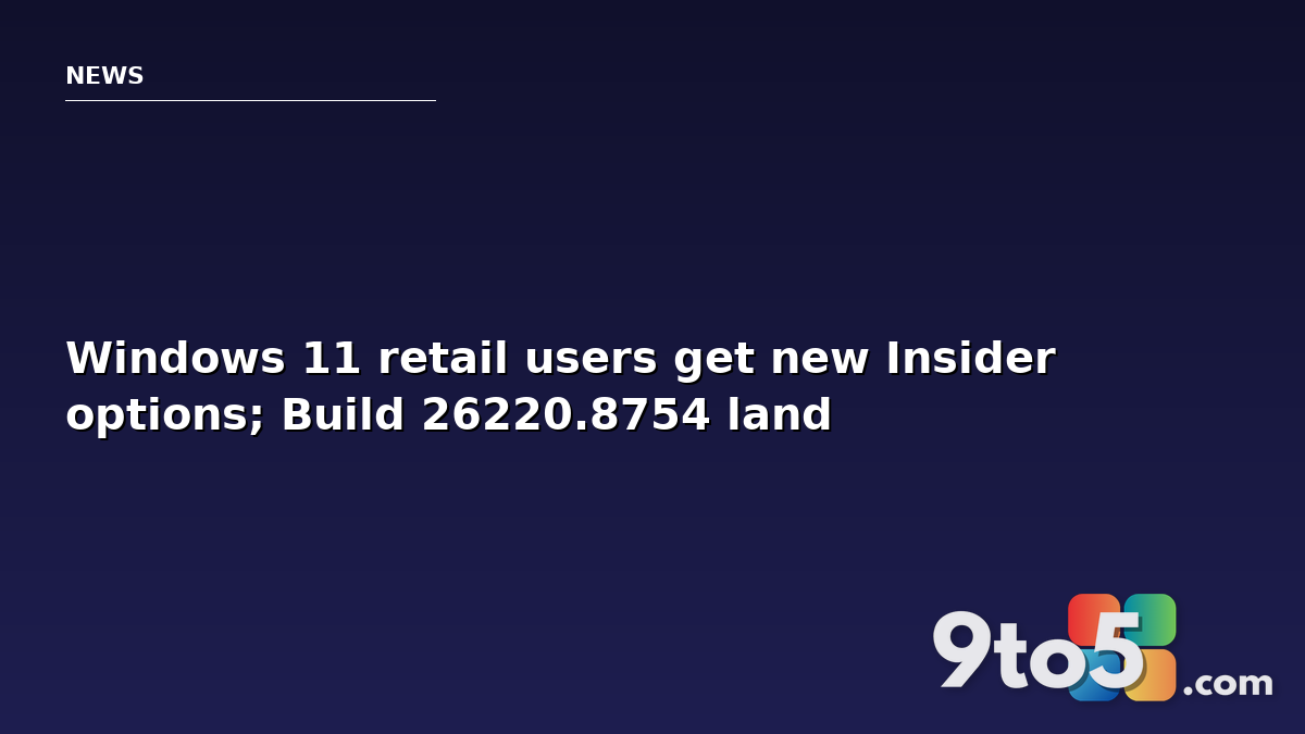 Windows 11 retail users get new Insider options; Build 26220.8754 lands in Beta