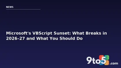 Microsoft’s VBScript Sunset: What Breaks in 2026–27 and What You Should Do